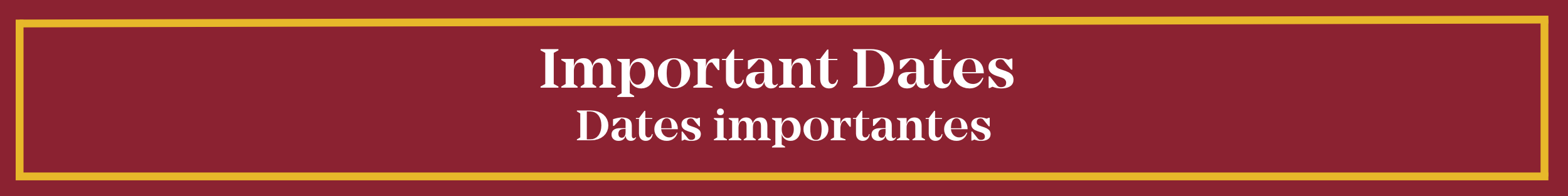 Important Dates | Dates importantes